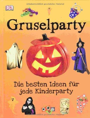 Gruselparty: Die besten Ideen für jede Kinderparty (Halloween, Fasching & Geburtstag)