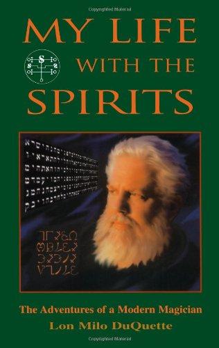 My Life with the Spirits: The Adventures of a Modern Magician: A Magical Autobiography