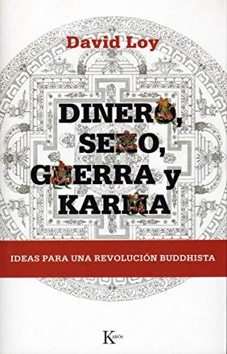 Dinero, Sexo, Guerra y Karma: Ideas Para una Revolucion Buddhista = Money, Sex, War and Karma: Ideas Para Una Revolución Buddhista (Sabiduría Perenne)