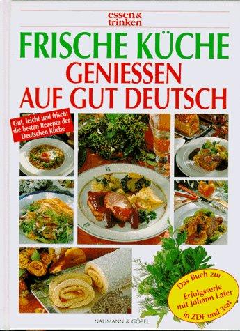 Frische Küche. essen und trinken. Genießen auf gut deutsch