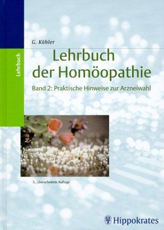 Lehrbuch der Homöopathie, 2 Bde., Bd.2, Praktische Hinweise zur Arzneiwahl