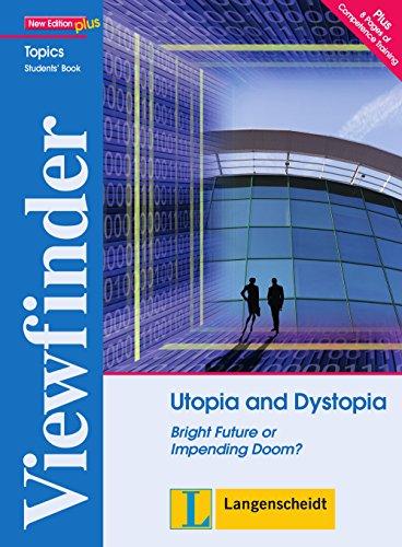 Utopia and Dystopia - Student's Book: Bright Future or Impending Doom? (Viewfinder Topics - New Edition plus)