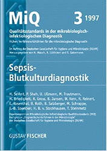 MiQ: Qualitätsstandards in der mikrobiologisch-infektiologischen Diagnostik. MiQ Grundwerk Heft 1-25: MiQ: Qualitätsstandards in der mikrobiologisch-infektiologischen... / Sepsis - Blutkultur