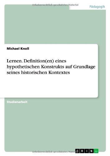 Lernen. Definition(en) eines hypothetischen Konstrukts auf Grundlage seines historischen Kontextes