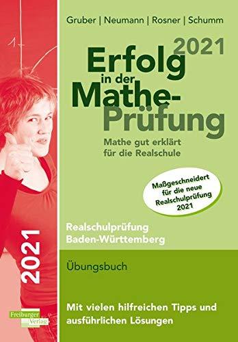 Erfolg in Mathe-Prüfung 2021 Mathe gut erklärt für die Realschule Baden-Württemberg