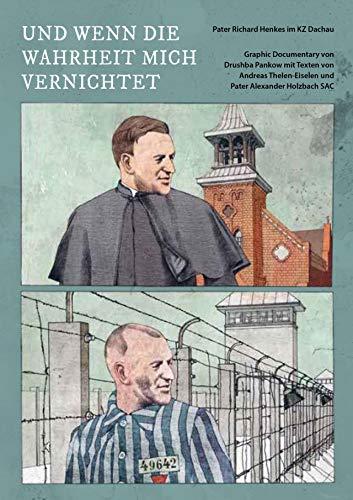 Und wenn die Wahrheit mich vernichtet (Schülerausgabe): Pater Richard Henkes im KZ Dachau