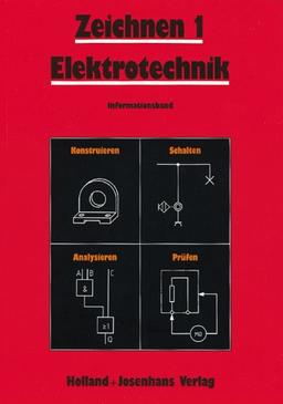 Zeichnen, Elektrotechnik, Informationsband: Konstruieren. Schalten. Analysieren. Prüfen