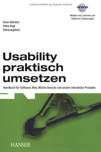 Usability praktisch umsetzen: Handbuch für Software, Web, Mobile Devices und andere interaktive Produkte