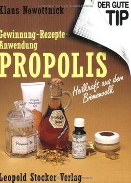 PROPOLIS. Heilkraft aus dem Bienenvolk: Gewinnung - Anwendung - Rezepte