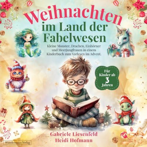 Weihnachten im Land der Fabelwesen: Kleine Monster, Drachen, Einhörner und Meerjungfrauen in einem Kinderbuch zum Vorlesen im Advent. Für Kinder ab 3 Jahren.