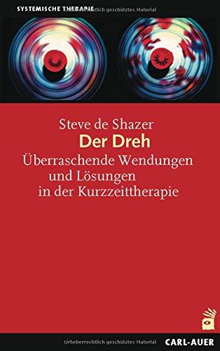 Der Dreh: Überraschende Wendungen und Lösungen in der Kurzzeittherapie