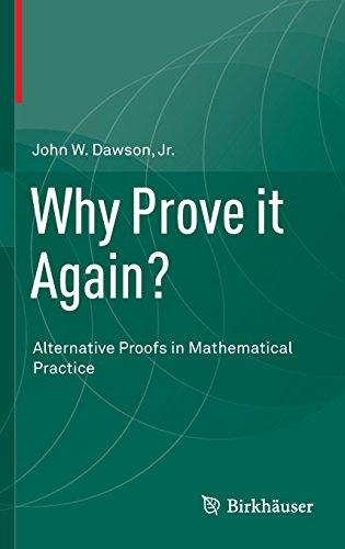 Why Prove it Again?: Alternative Proofs in Mathematical Practice