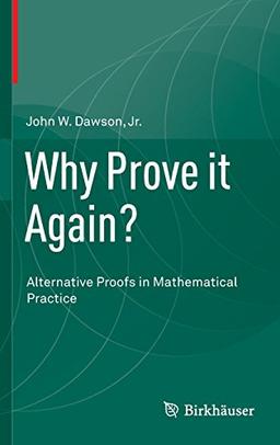 Why Prove it Again?: Alternative Proofs in Mathematical Practice