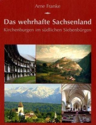 Das wehrhafte Sachsenland: Kirchenburgen im südlichen Siebenbürgen