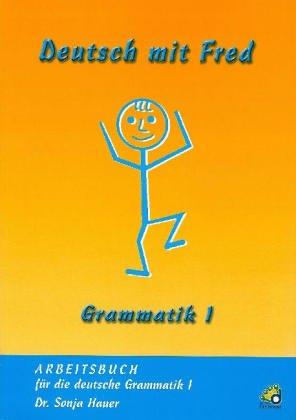 Deutsch mit Fred - Grammatik 1: Arbeitsbuch für die deutsche Grammatik