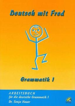 Deutsch mit Fred - Grammatik 1: Arbeitsbuch für die deutsche Grammatik