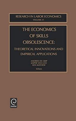 Eco of Skills Obsoles Rlec21h: Theoretical Innovations and Empirical Applications (Research in Labor Economics, Band 21)