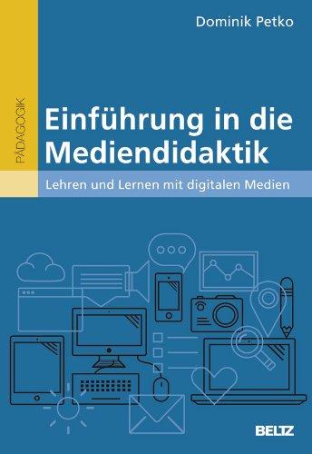 Einführung in die Mediendidaktik: Lehren und Lernen mit digitalen Medien