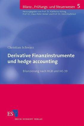 Derivative Finanzinstrumente und hedge accounting: Bilanzierung nach HGB und IAS 39