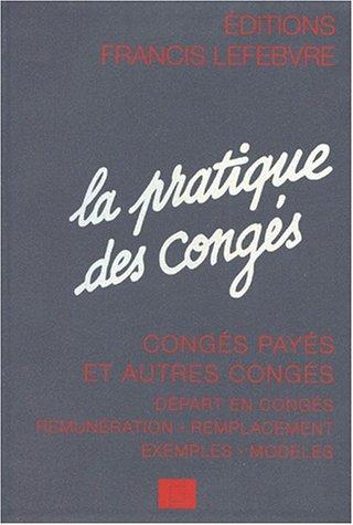 La pratique des congés : congés payés et autres congés : départ en congés, rémunération, remplacement, exemples, modèles