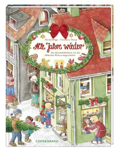 Alle Jahre wieder: Ein Adventsbilderbuch mit der biblischen Weihnachtsgeschichte