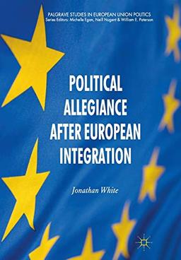 Political Allegiance After European Integration (Palgrave Studies in European Union Politics)