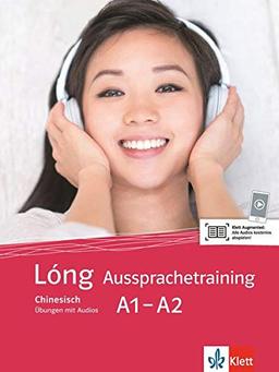 Lóng AussprachetrainingA1-A2: Buch inklusive Audios für Smartphone/Tablet (Lóng / Chinesisch für Anfänger)