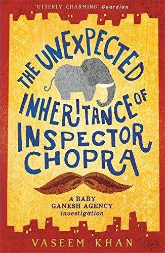 The Unexpected Inheritance of Inspector Chopra: Baby Ganesh Investigations 03 (Baby Ganesh Agency)