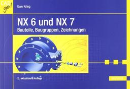 NX 6 und NX 7: Bauteile, Baugruppen, Zeichnungen