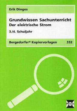 Grundwissen Sachunterricht. Der elektrische Strom: 3./4. Schuljahr