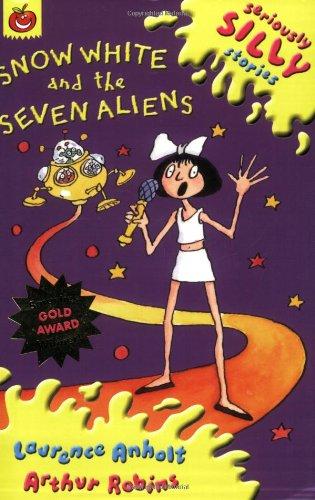 Snow White and the Seven Aliens (Seriously Silly Stories)