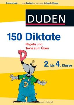 Duden 150 Diktate 2. bis 4. Klasse: Regeln und Texte zum Üben