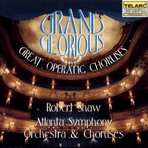 Grand And Glorious (Große Opernchöre)