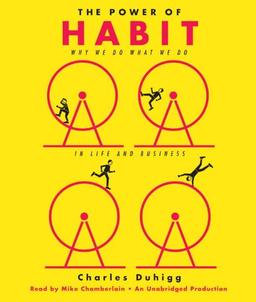 The Power of Habit: Why We Do What We Do in Life and Business