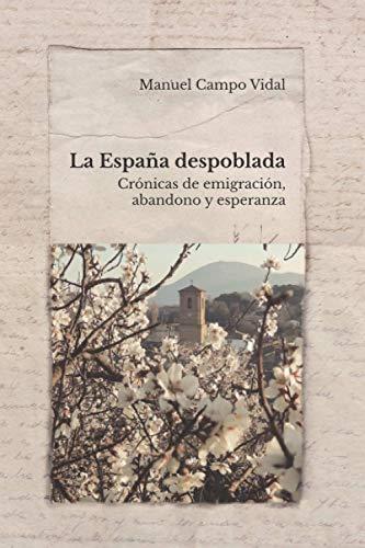 LA ESPAÑA DESPOBLADA: Crónicas de emigración, abandono y esperanza