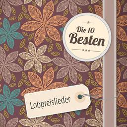 Die 10 Besten: Lobpreislieder