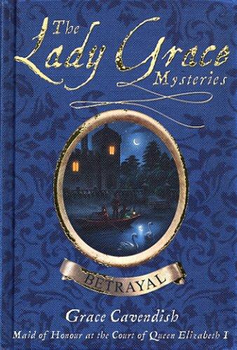 The Lady Grace Mysteries: Betrayal