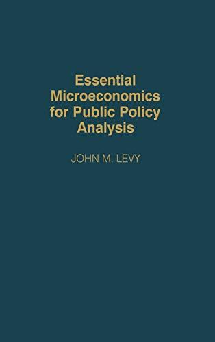 Essential Microeconomics for Public Policy Analysis