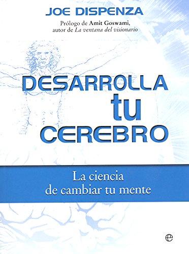 Desarrolla tu cerebro : la ciencia de cambiar tu mente (Fuera de colección)