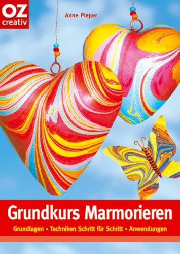 Grundkurs Marmorieren: Grundlagen - Techniken Schritt für Schritt - Anwendungen