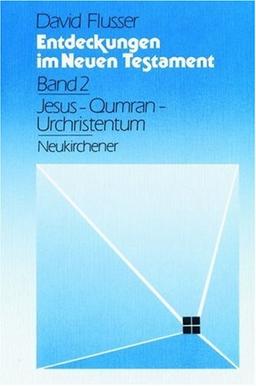 Entdeckungen im Neuen Testament, Bd.2, Jesus, Qumran, Urchristentum