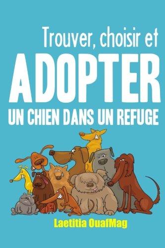 Trouver, choisir et adopter un chien dans un refuge