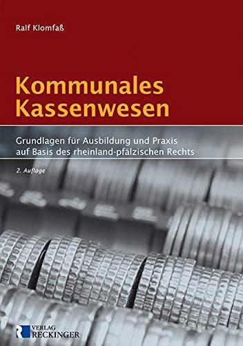 Kommunales Kassenwesen: Grundlagen für Ausbildung und Praxis auf Basis des rheinland-pfälzischen Rechts