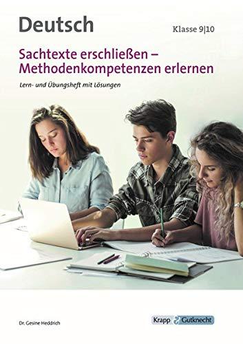 Sachtexte erschließen - Methodenkompetenz erlernen Klasse 9 und 10: Lern- und Arbeitsheft mit Lösungen, Klasse 9/10