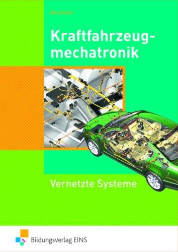 Kraftfahrzeugmechatronik Vernetzte Systeme. Lehr-/Fachbuch