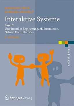 Interaktive Systeme: Band 2: User Interface Engineering, 3D-Interaktion, Natural User Interfaces (eXamen.press)