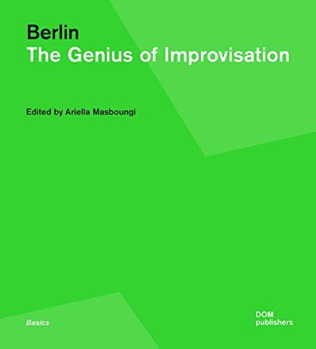 Berlin. The Genius of Improvisation (Grundlagen/Basics)