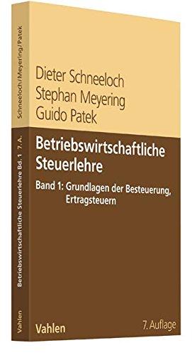 Betriebswirtschaftliche Steuerlehre  Band 1: Grundlagen der Besteuerung, Ertragsteuern