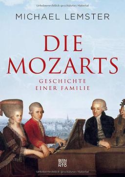 Die Mozarts: Geschichte einer Familie