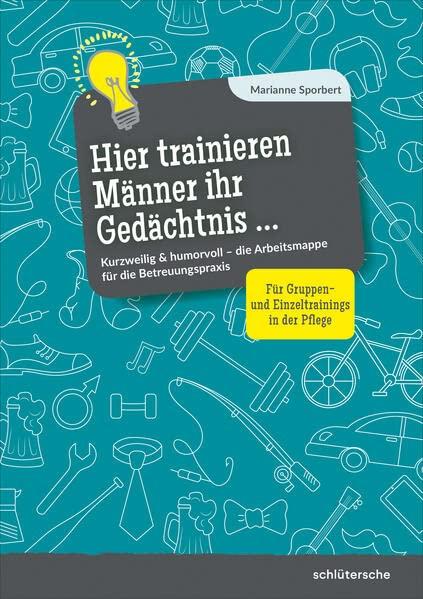 Hier trainieren Männer ihr Gedächtnis: Kurzweilig & humorvoll – die Arbeitsmappe für die Betreuungspraxis